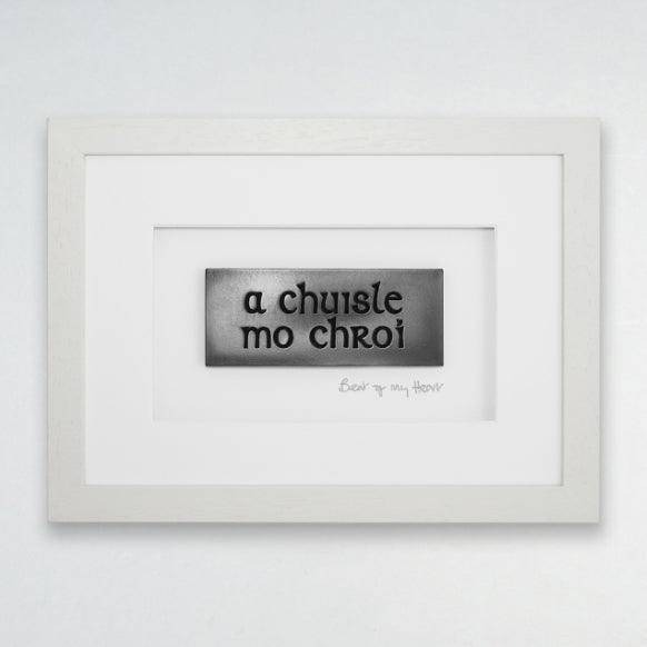 A Chuisle mo Chroí - Beat of my Heart.