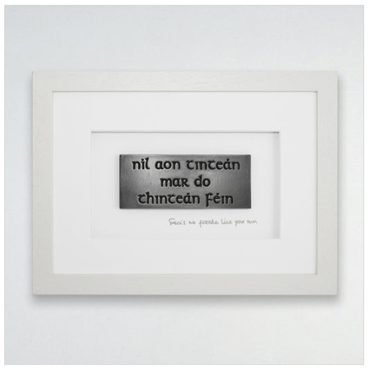 Níl aon tinteán mar do thinteán féin - There’s no fireside like your own